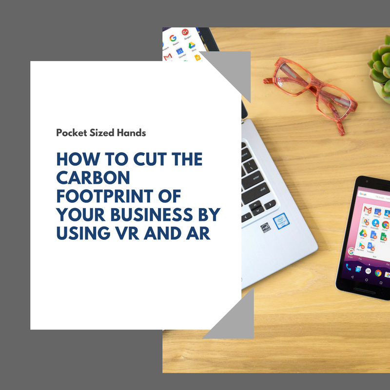 How to cut the carbon footprint of your business by using VR and AR