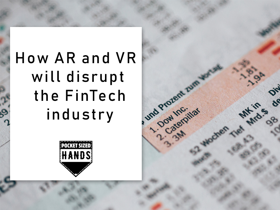 How AR and VR will disrupt the FinTech industry