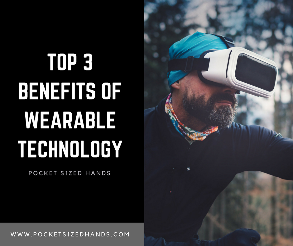 The Top 3 Benefits of Wearable AR